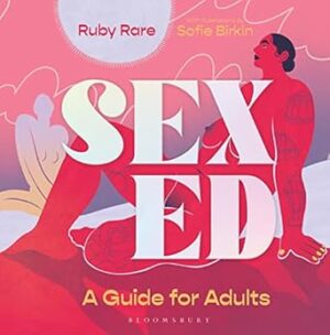 Sex Ed: A Belated Guide for Adults: A Guide for Adults