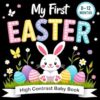 Easter Gifts for Babies: My First Easter High Contrast Baby Book: Simple Black & White Easter Images for Babies – Featuring Bunnies, Eggs, Chicks and More (Easter Basket Stuffers for Baby Girl Boy)