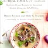 The Heal Your Gut Cookbook: Nutrient-Dense Recipes for Intestinal Health Using the Gaps Diet