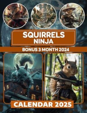 Squirrels Ninja Calendar 2025: 15-Month Squirrel Photography For Kids And Adult Collection, From Oct 2024 to December 2025, Perfect for Planning and Organizing Your Year