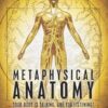 Metaphysical Anatomy: Your body is talking, are you listening?: 1