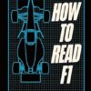 How to Read F1: Everything you need to know about racing in the fast lane