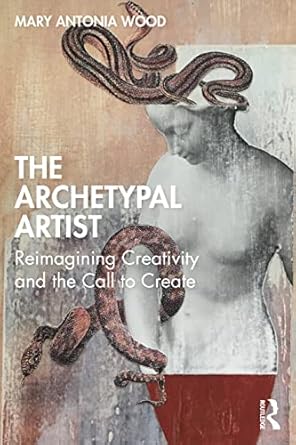 The Archetypal Artist: Reimagining Creativity and the Call to Create