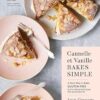 Cannelle et Vanille Bakes Simple: A New Way to Bake Gluten-Free