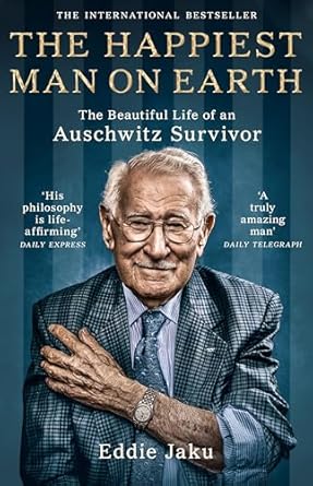 The Happiest Man on Earth: The Beautiful Life of an Auschwitz Survivor