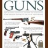 Illustrated World Encyclopedia of Guns: Pistols, Rifles, Revolvers, Machine and Submachine Guns Through History in 1100 Clear Photographs