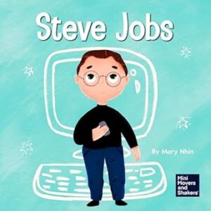 Steve Jobs: A Kid's Book About Changing the World: 2