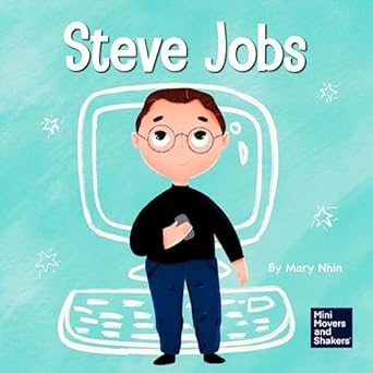 Steve Jobs: A Kid's Book About Changing the World: 2