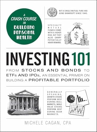 Investing 101: From Stocks and Bonds to ETFs and IPOs, an Essential Primer on Building a Profitable Portfolio