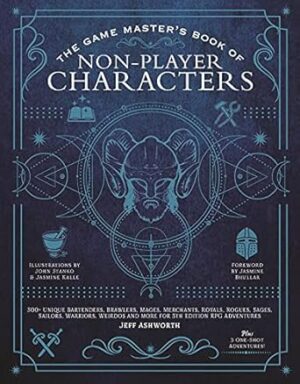 The Game Master's Book of Non-Player Characters: 500+ unique villains, heroes, helpers, sages, shopkeepers, bartenders and more for 5th edition RPG adventures