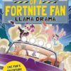 Secrets of a Fortnite Fan: Llama Drama (Independent & Unofficial): Book 3