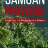 Sāmoan Proverbs: Alagā'upu ma Muāgagana a Sāmoa: Alagā'upu ma Muāgagana a Sāmoa