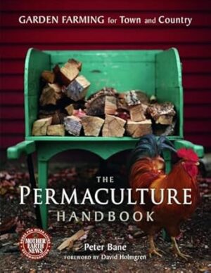 The Permaculture Handbook: Garden Farming for Town and Country