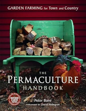 The Permaculture Handbook: Garden Farming for Town and Country