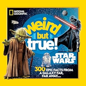 Weird But True! Star Wars: 300 Epic Facts From a Galaxy Far, Far Away....
