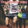 The Warrior Way: A 10-Week Summer Training Guide for High School Cross Country Runners