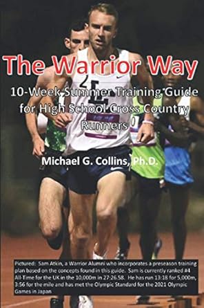 The Warrior Way: A 10-Week Summer Training Guide for High School Cross Country Runners