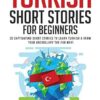 Turkish Short Stories for Beginners: 20 Captivating Short Stories to Learn Turkish & Grow Your Vocabulary the Fun Way!