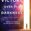 Victory Over the Darkness: Realize the Power of Your Identity in Christ