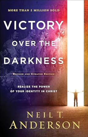 Victory Over the Darkness: Realize the Power of Your Identity in Christ