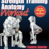 The Strength Training Anatomy Workout: Starting Strength with Bodyweight Training and Minimal Equipment