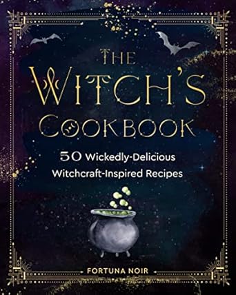 The Witch's Cookbook: 50 Wickedly Delicious Witchcraft-Inspired Recipes