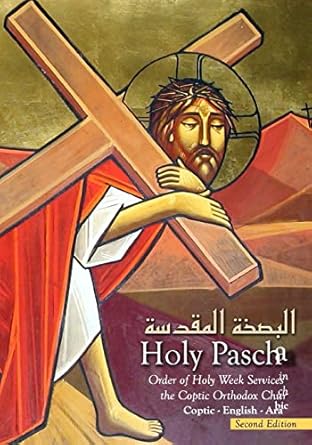 The Holy Pascha: Order of Holy Week Services in the Coptic Orthodox Church