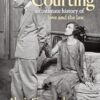 Courting: An Intimate History of Love and the Law