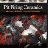 Pit Firing Ceramics: Modern Methods, Ancient Traditions