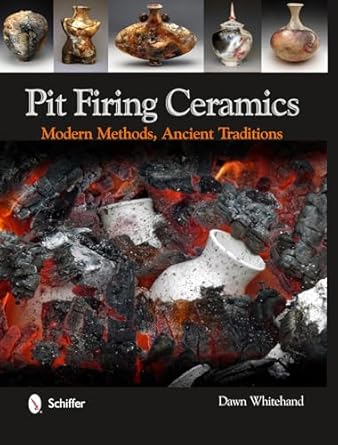 Pit Firing Ceramics: Modern Methods, Ancient Traditions