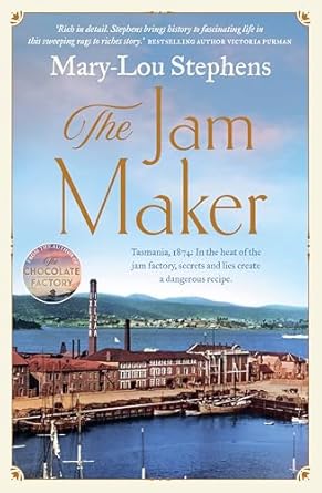 The Jam Maker: The must-read new Tasmanian historical fiction for 2025 based on a true story, perfect for readers of Fiona McIntosh and Victoria Purman.