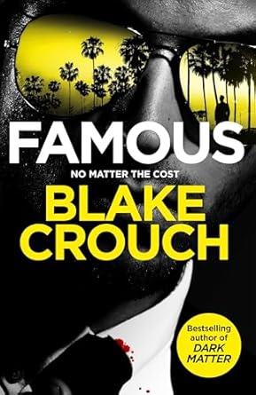 Famous: from the bestselling author and creator of number one Apple TV series Dark Matter