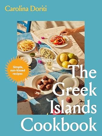 The Greek Islands Cookbook: Simple sun-kissed recipes