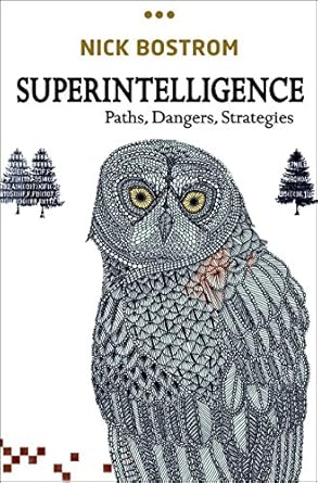 Superintelligence: Paths, Dangers and Stragegies