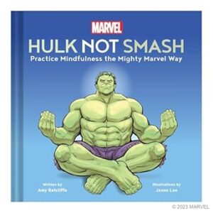 Marvel Hulk Not Smash: Practice Mindfulness the Mighty Marvel Way
