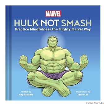 Marvel Hulk Not Smash: Practice Mindfulness the Mighty Marvel Way