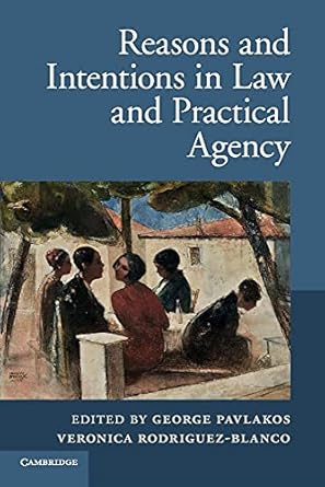 Reasons and Intentions in Law and Practical Agency