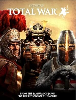 The Art of Total War: From the Samurai of Japan to the Legions of the North