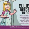 Ellie Needs to Go: A book about how to use public toilets safely for girls and young women with autism and related conditions