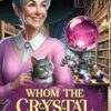 Whom the Crystal Ball Chooses: A Murder, She Witches Mystery