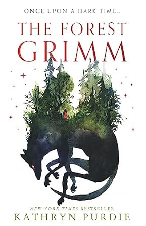 The Forest Grimm: A spellbinding new YA fairytale from #1 New York Times bestselling author Kathryn Purdie