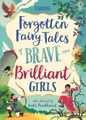 Forgotten Fairy Tales of Brave and Brilliant Girls