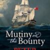 Mutiny on the Bounty: A saga of sex, sedition, mayhem and mutiny, and survival against extraordinary odds