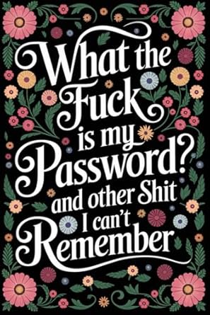 What the Fuck Is My Password: and Other Shit I Can’t Remember – Alphabetical Internet Organizer Notebook. Funny Gag Gift for Seniors, Women, Men, ... Elephant Exchange, Birthdays, and Christmas