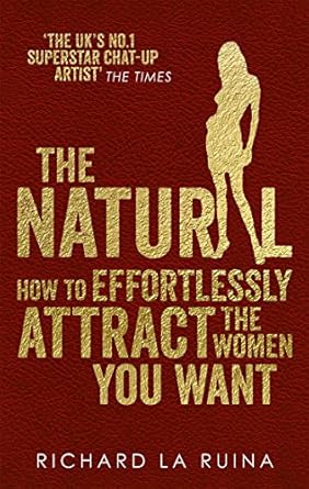 The Natural: How to effortlessly attract the women you want