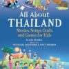 All About Thailand: Stories, Songs, Crafts and Games for Kids