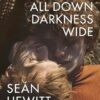 All Down Darkness Wide: A Memoir