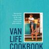The Van Life Cookbook: Delicious, practical recipes for life in small spaces