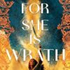 For She is Wrath: A sizzling lovers-to-enemies romantasy epic