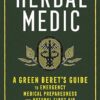 Herbal Medic: A Green Beret's Guide to Emergency Medical Preparedness and Natural First Aid